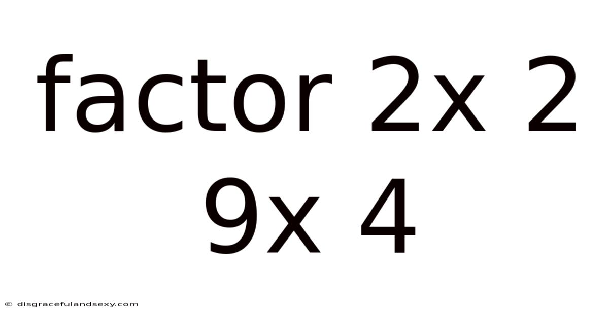 Factor 2x 2 9x 4