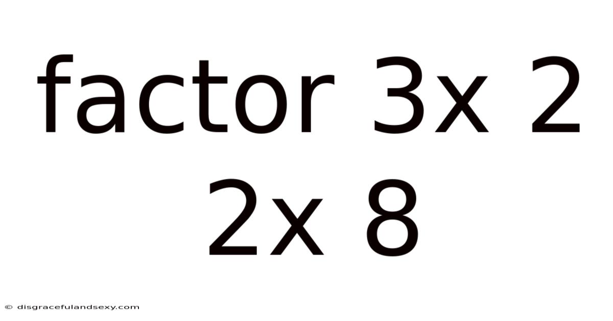 Factor 3x 2 2x 8