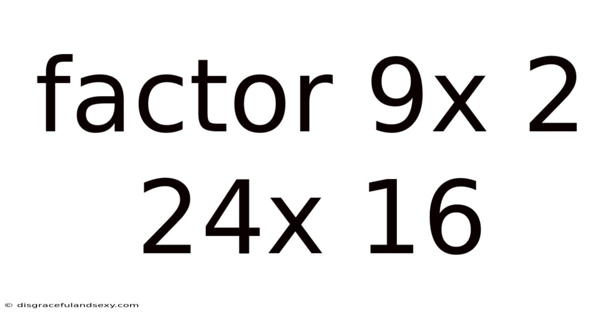 Factor 9x 2 24x 16