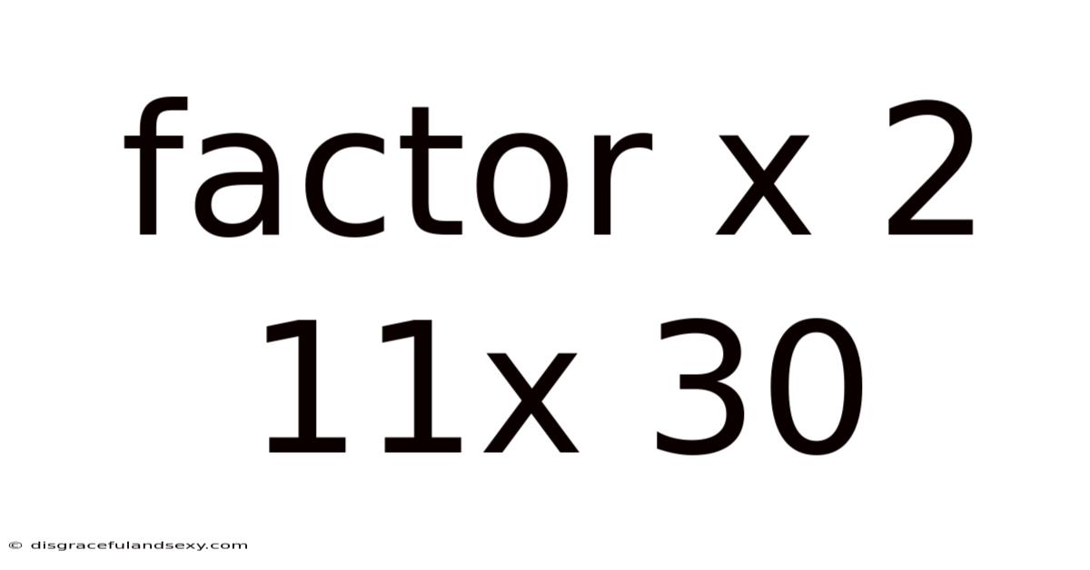 Factor X 2 11x 30