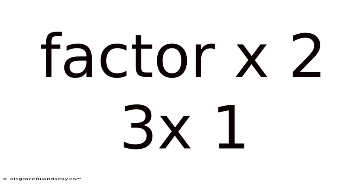 Factor X 2 3x 1