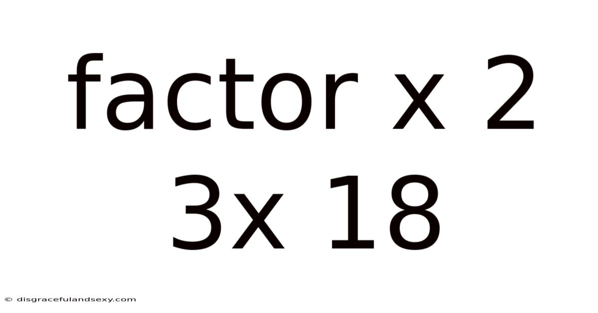 Factor X 2 3x 18