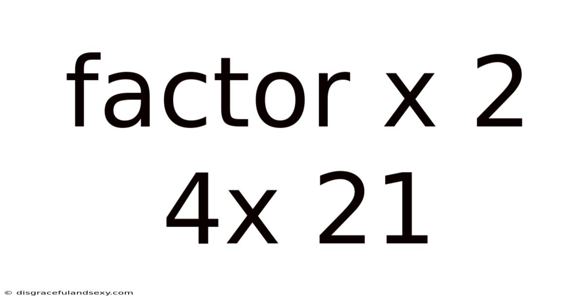 Factor X 2 4x 21