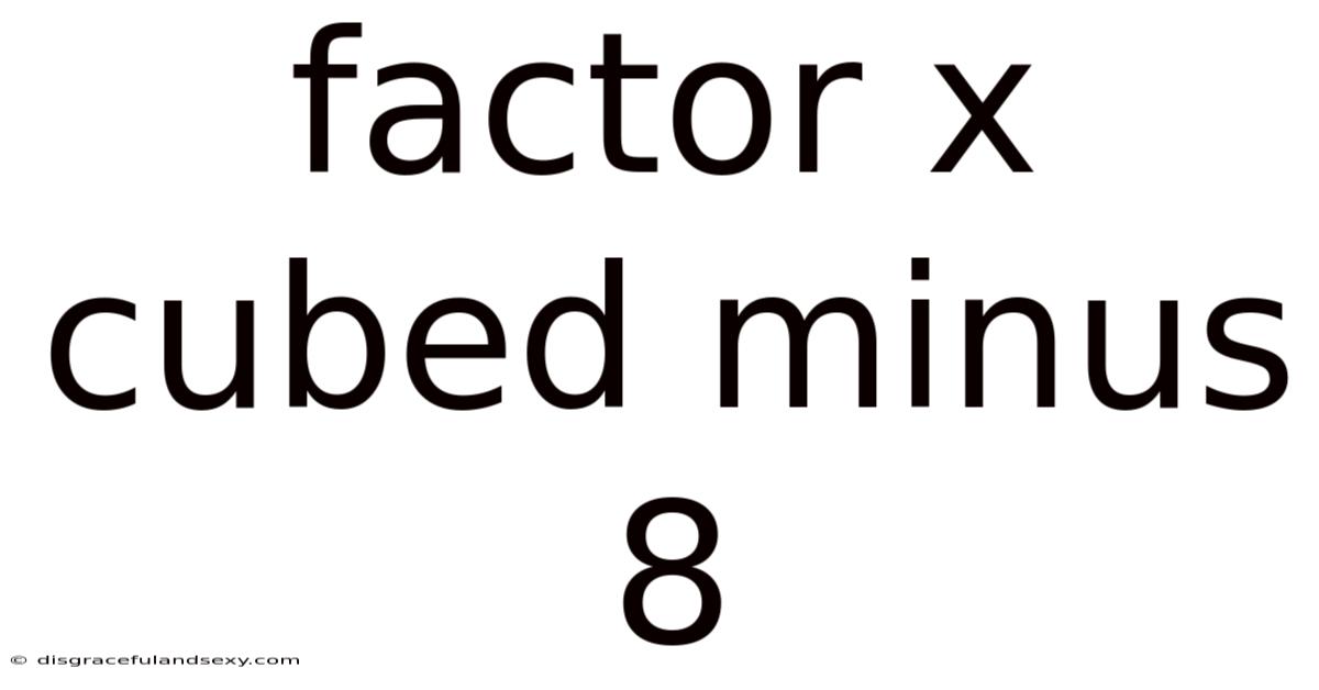 Factor X Cubed Minus 8