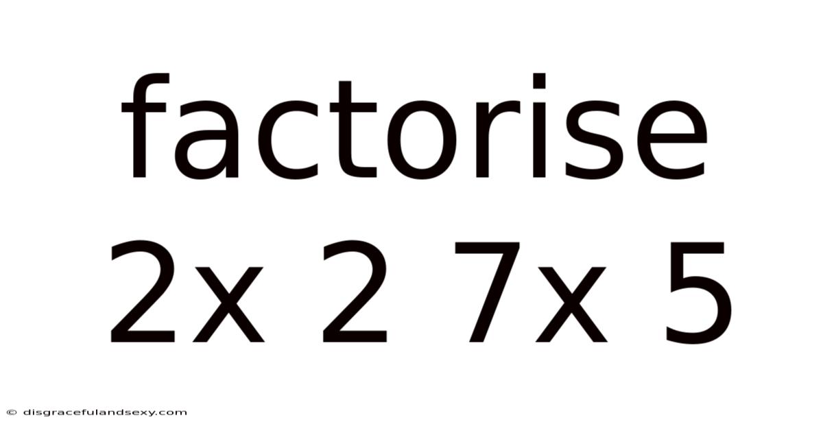 Factorise 2x 2 7x 5