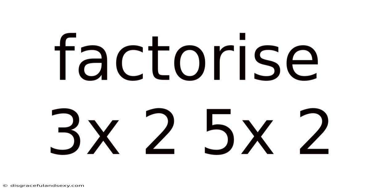 Factorise 3x 2 5x 2