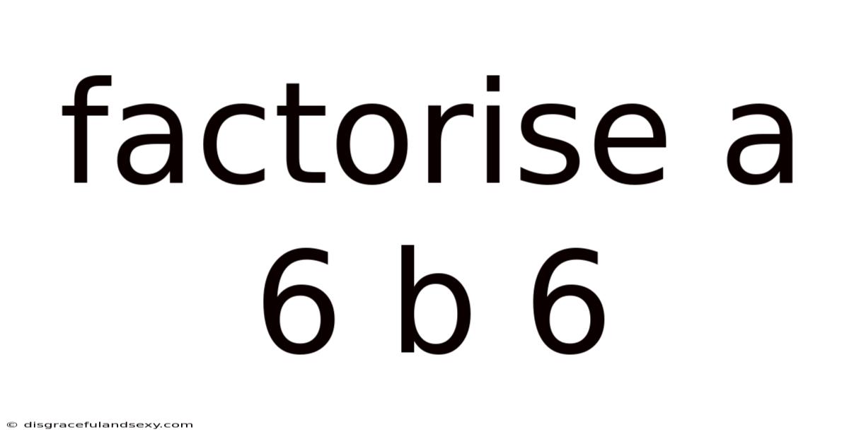 Factorise A 6 B 6