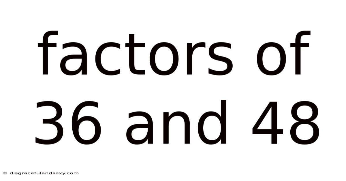 Factors Of 36 And 48