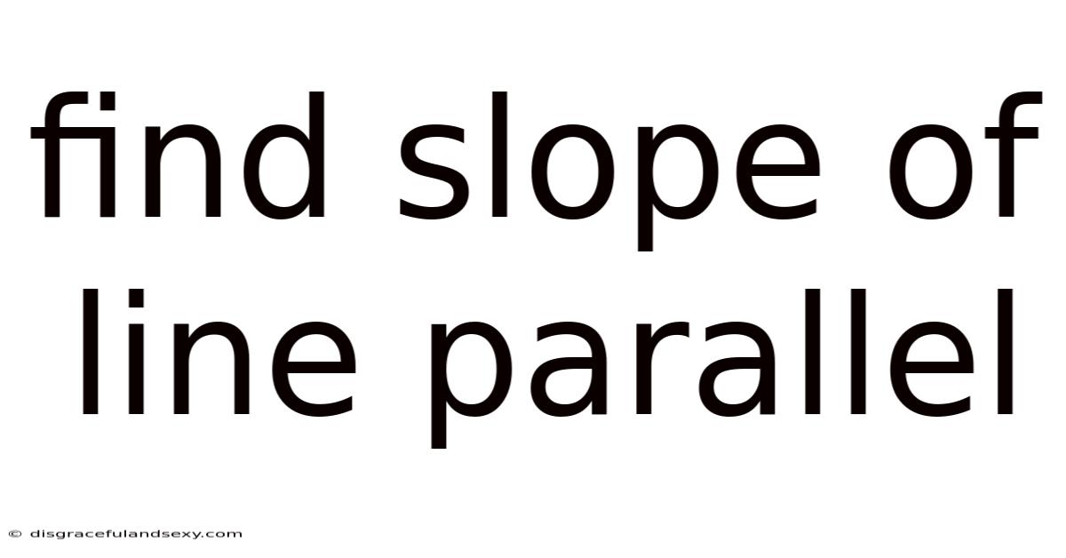 Find Slope Of Line Parallel