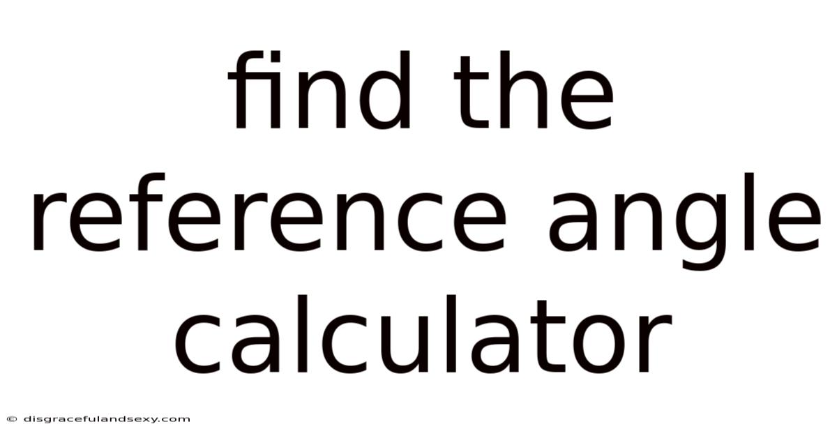 Find The Reference Angle Calculator