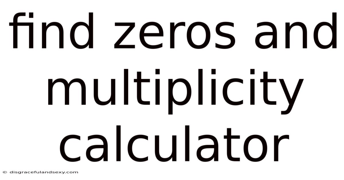 Find Zeros And Multiplicity Calculator