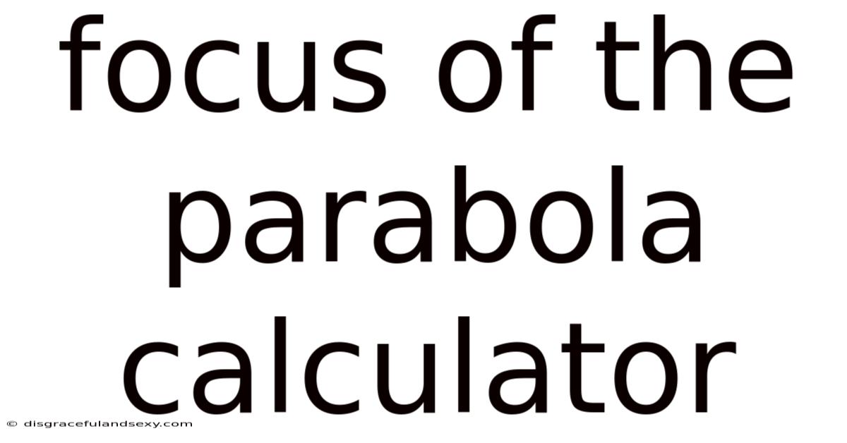 Focus Of The Parabola Calculator