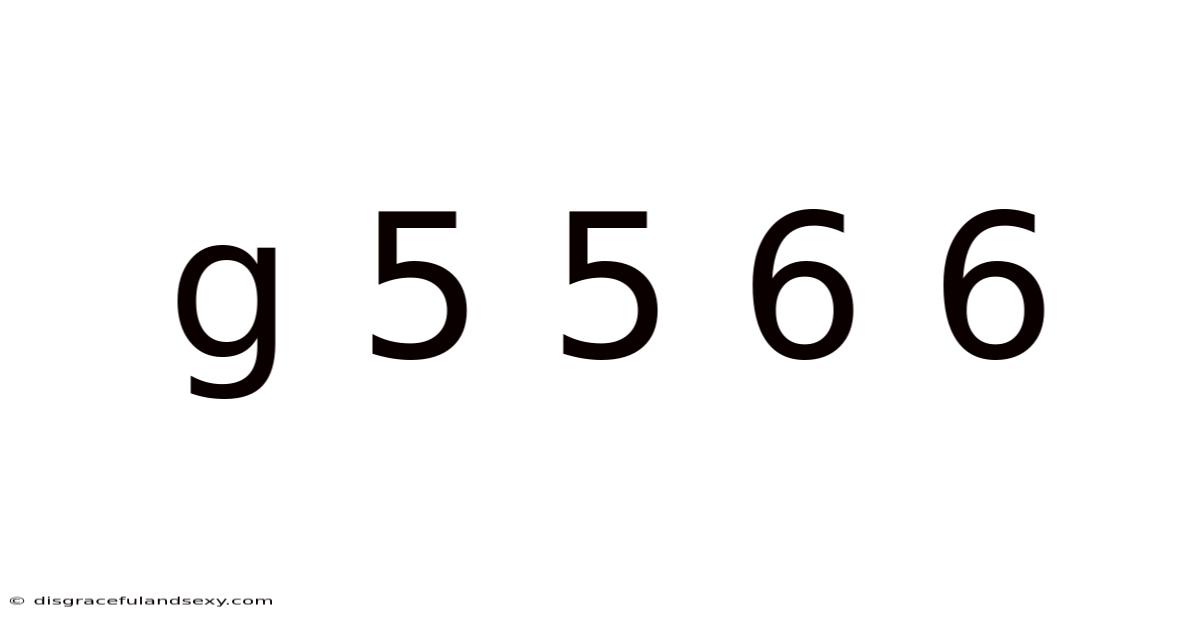 G 5 5 6 6