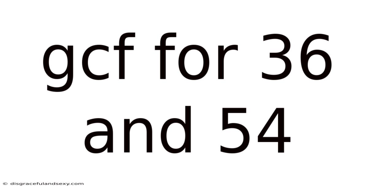 Gcf For 36 And 54