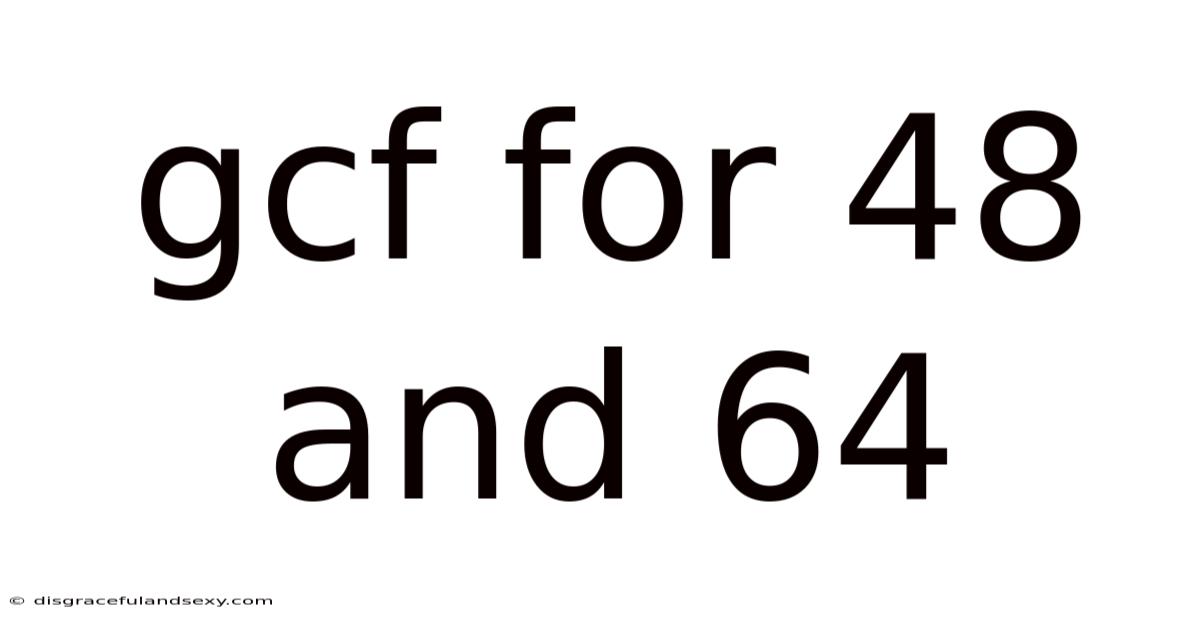 Gcf For 48 And 64
