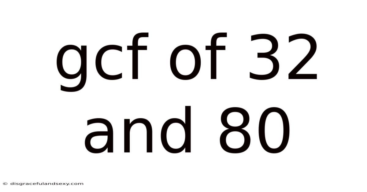 Gcf Of 32 And 80
