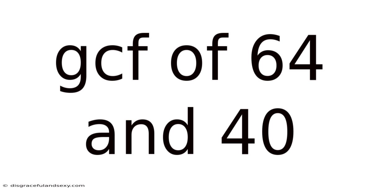 Gcf Of 64 And 40