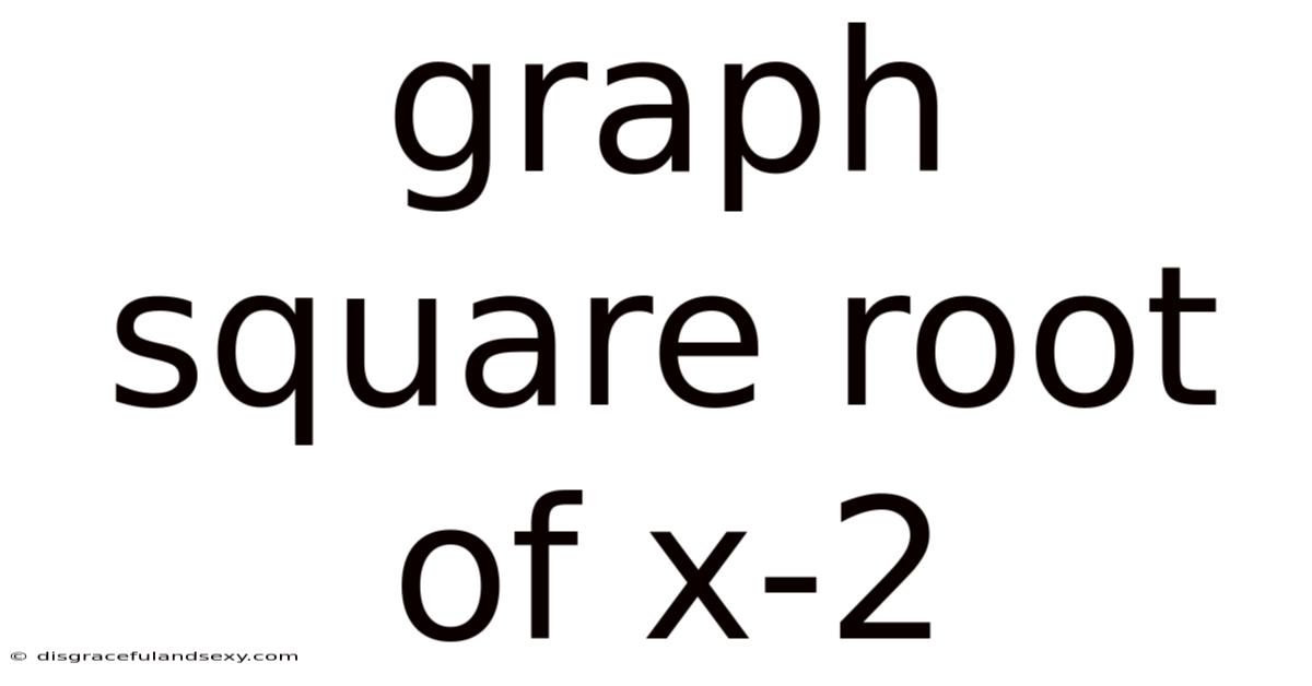 Graph Square Root Of X-2