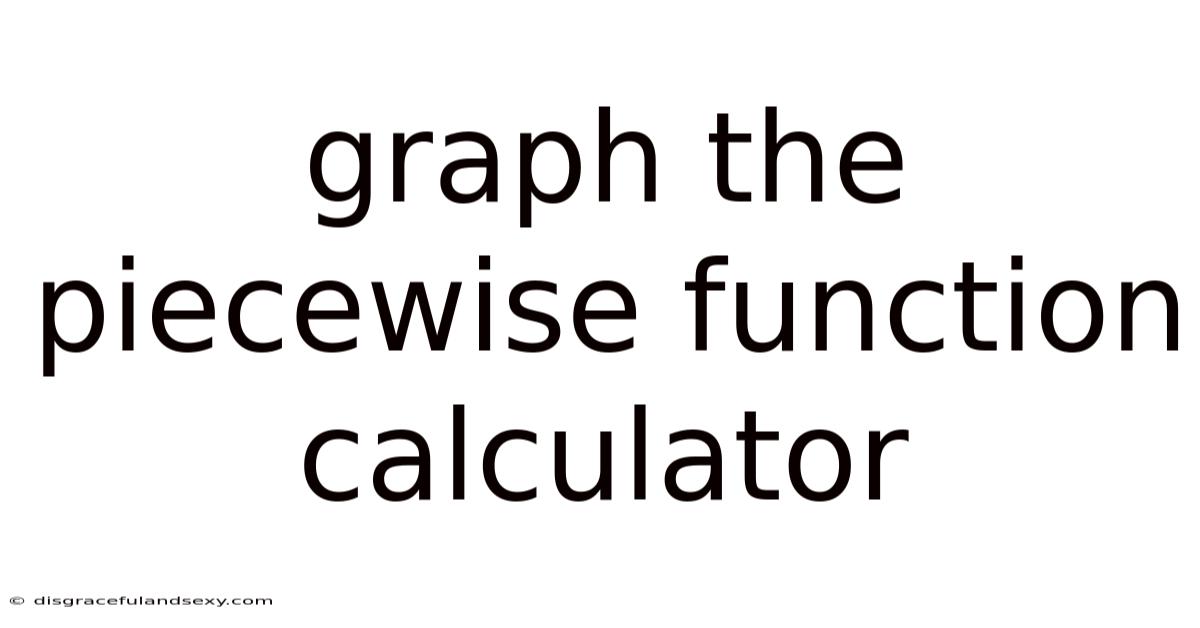 Graph The Piecewise Function Calculator