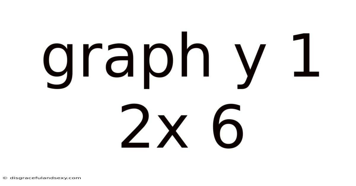 Graph Y 1 2x 6