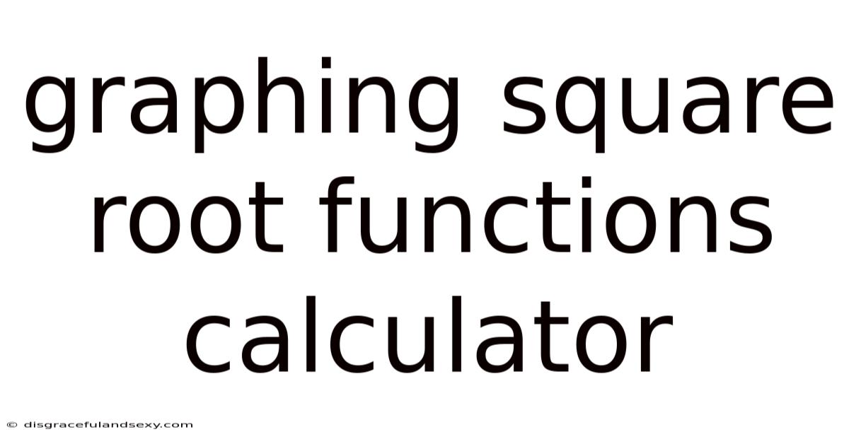 Graphing Square Root Functions Calculator