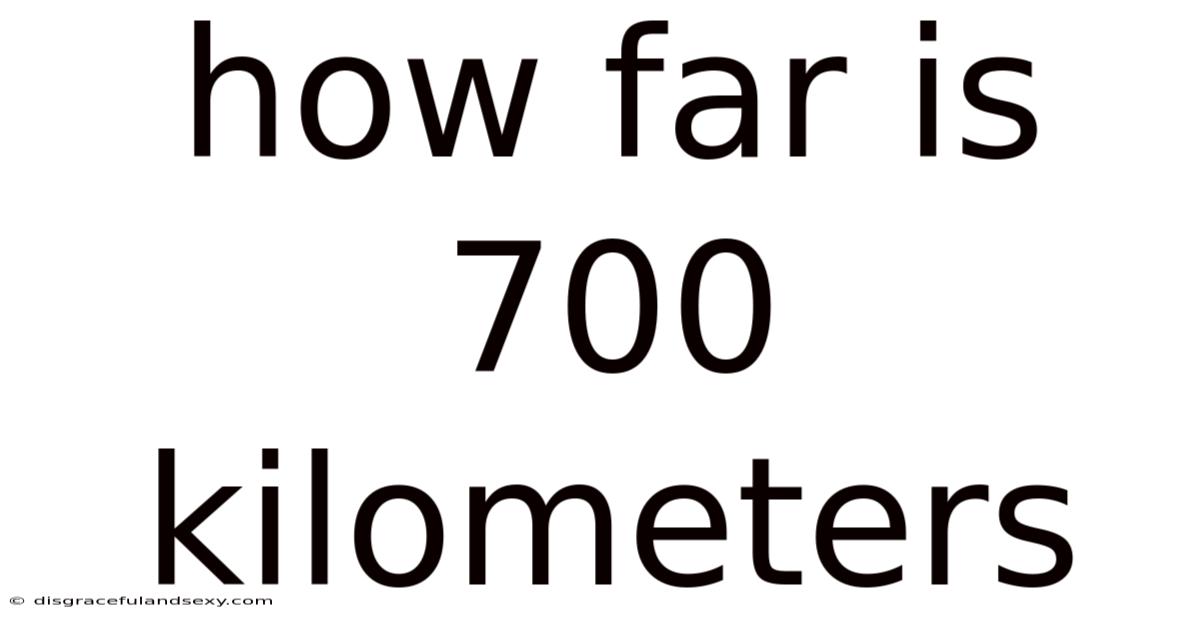 How Far Is 700 Kilometers