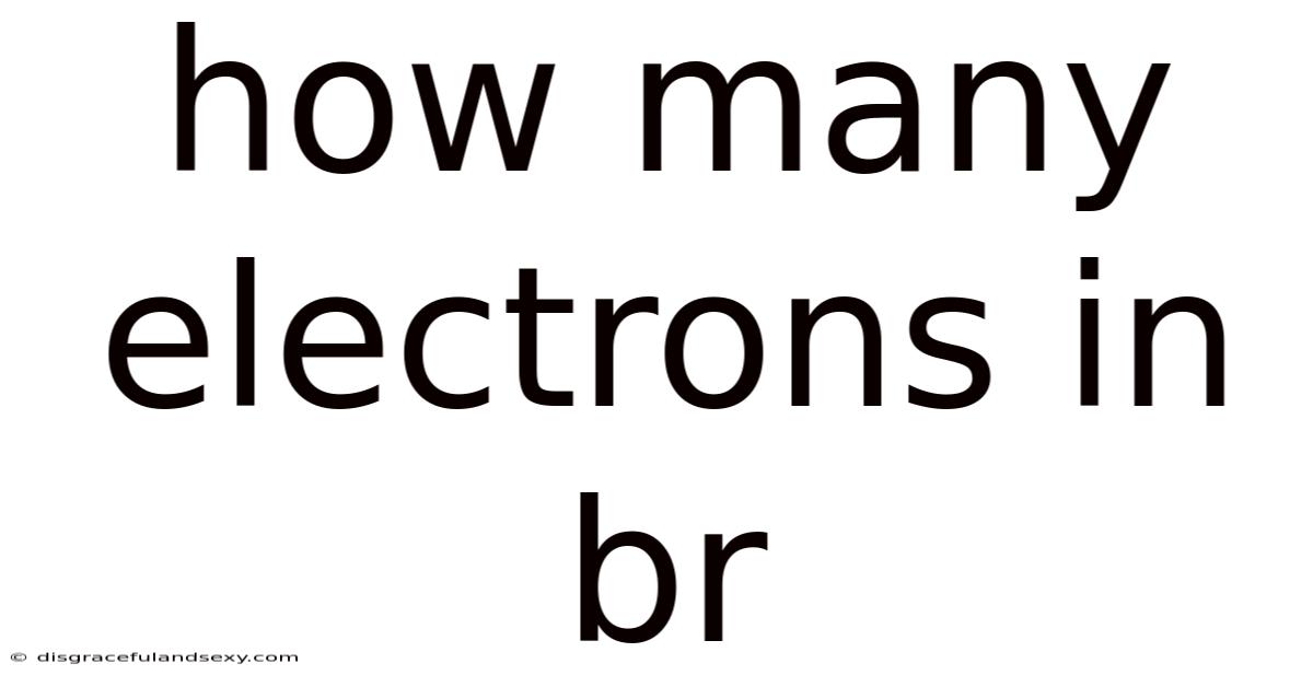 How Many Electrons In Br
