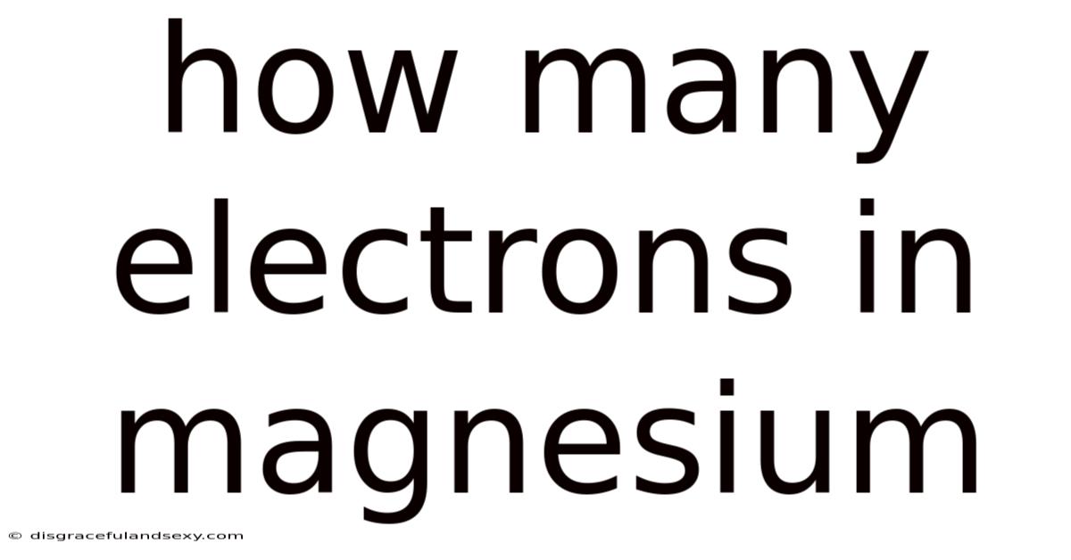 How Many Electrons In Magnesium