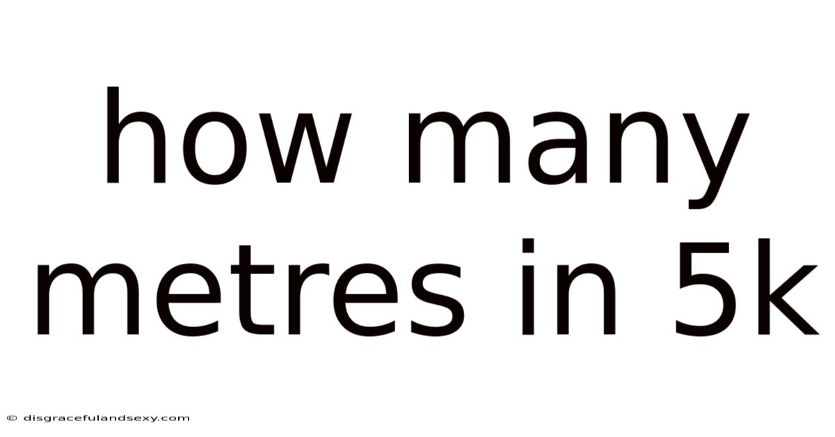How Many Metres In 5k