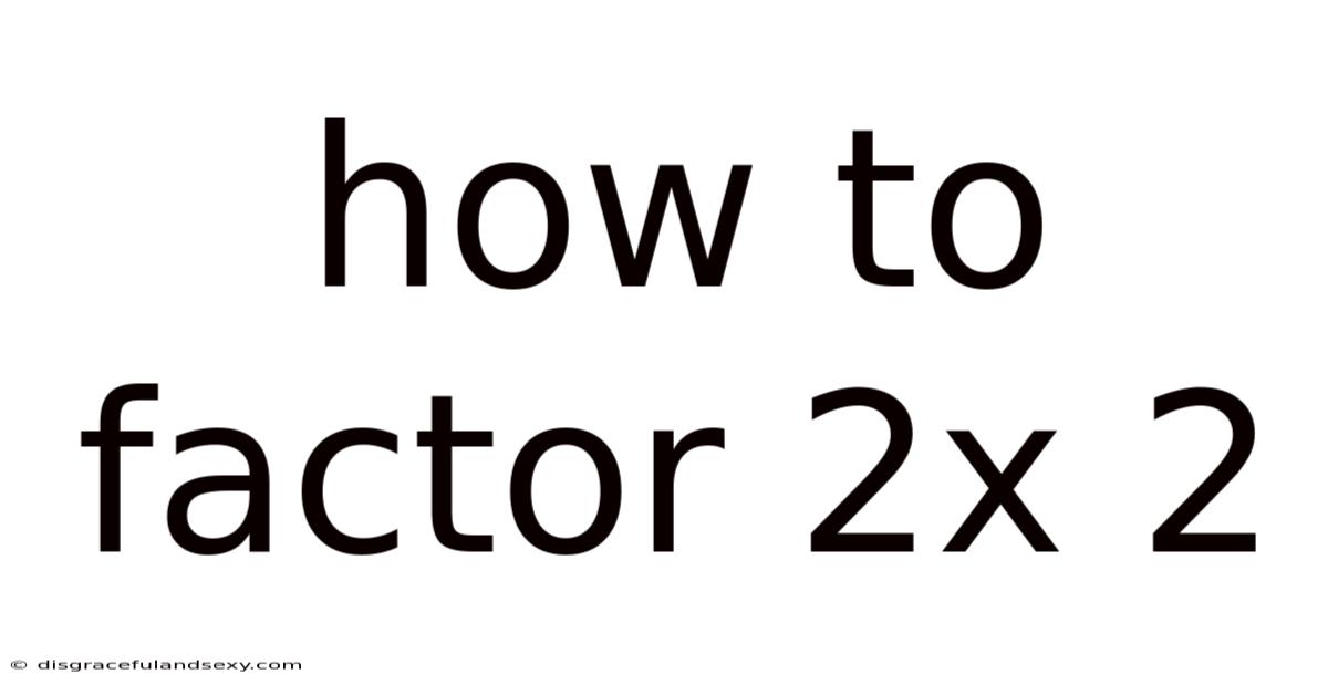 How To Factor 2x 2