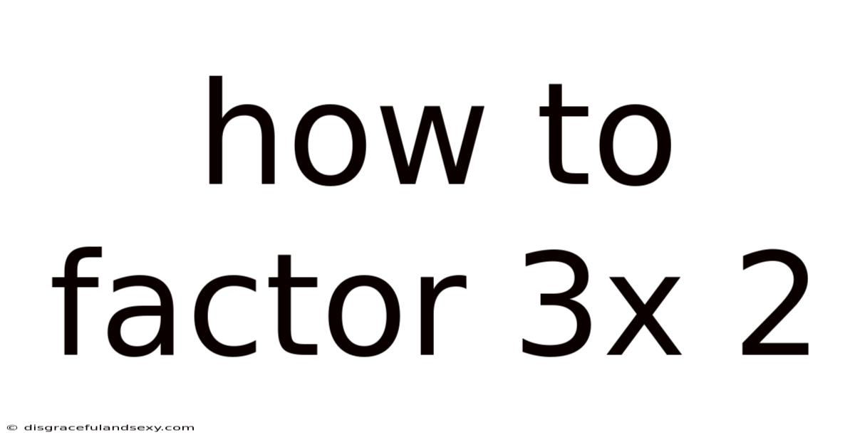 How To Factor 3x 2