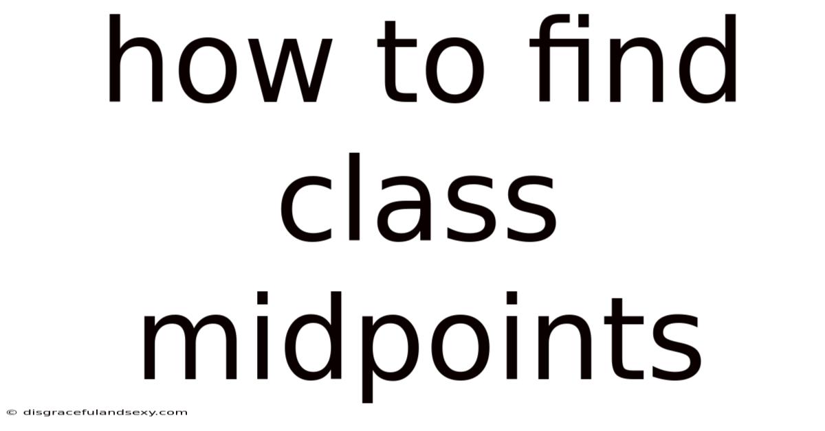 How To Find Class Midpoints