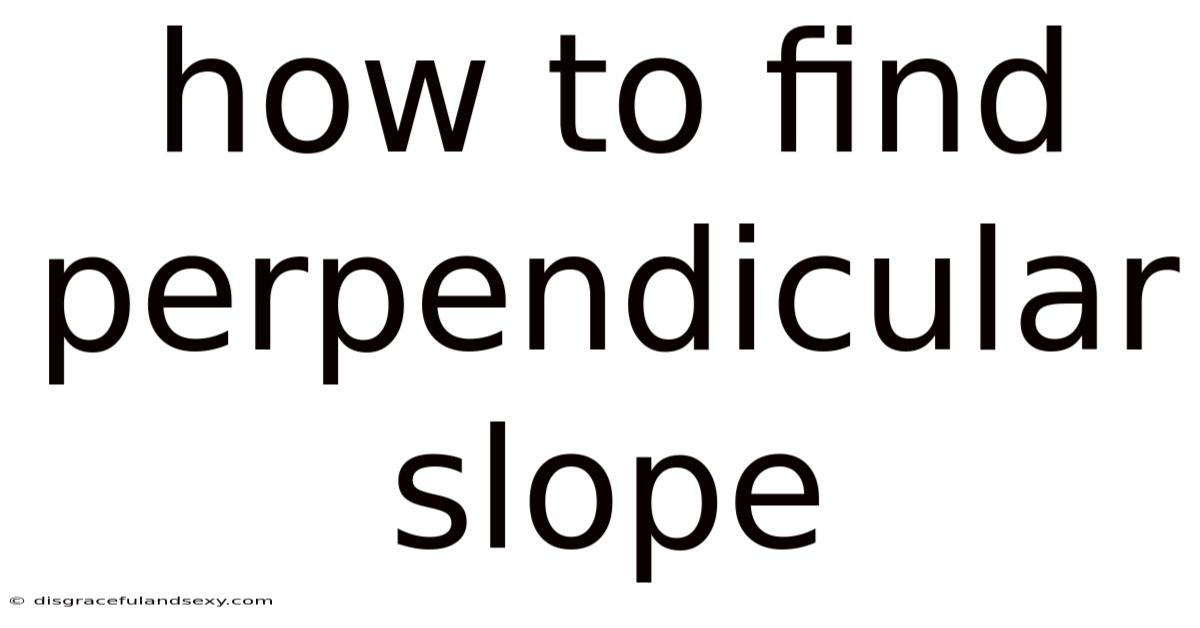 How To Find Perpendicular Slope
