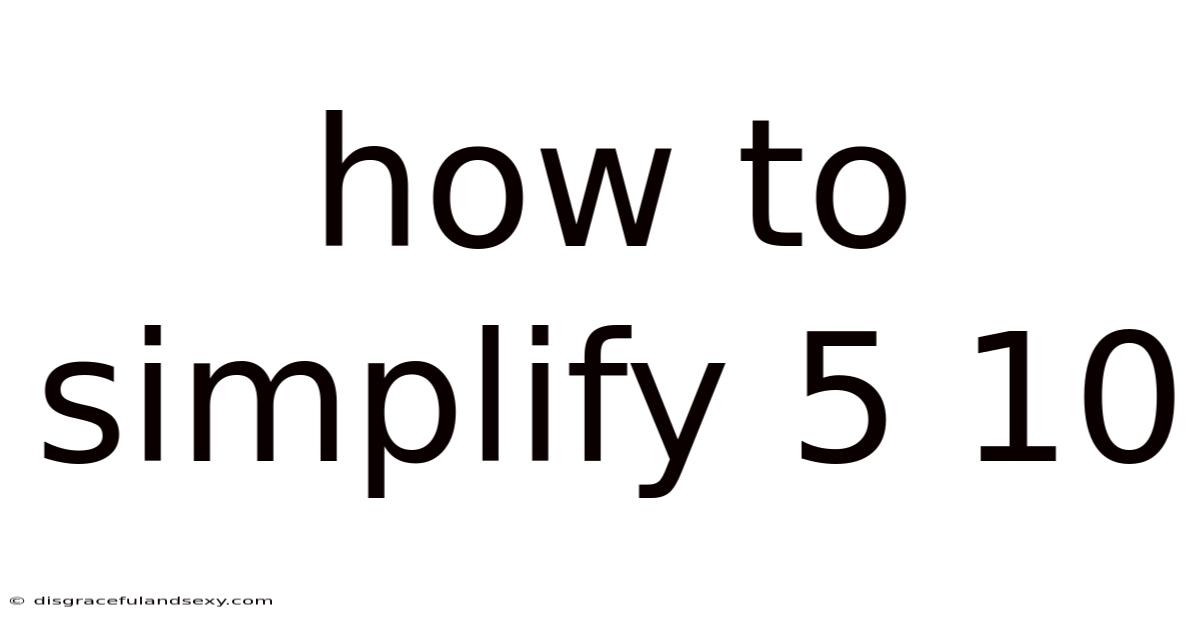 How To Simplify 5 10