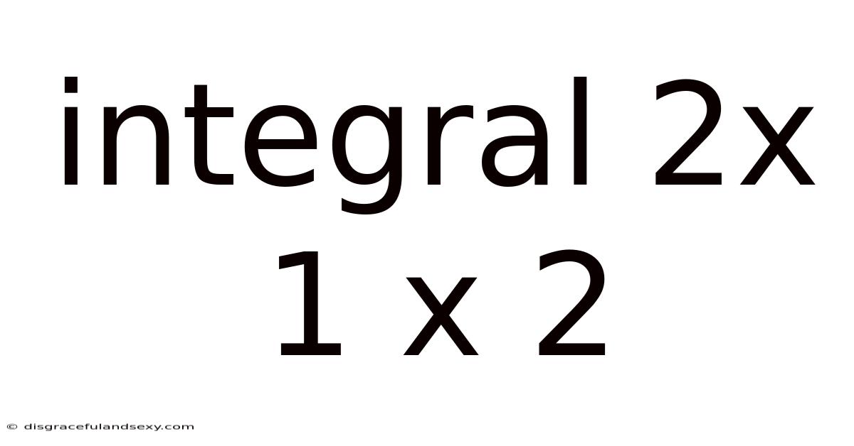 Integral 2x 1 X 2