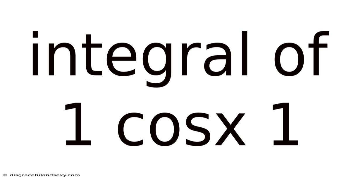 Integral Of 1 Cosx 1