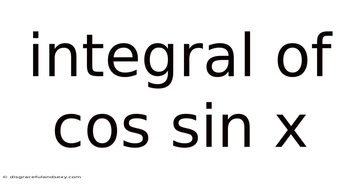 Integral Of Cos Sin X