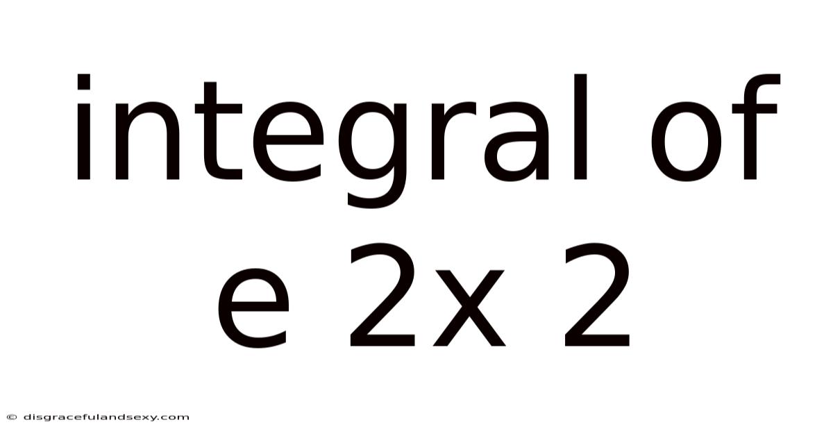 Integral Of E 2x 2