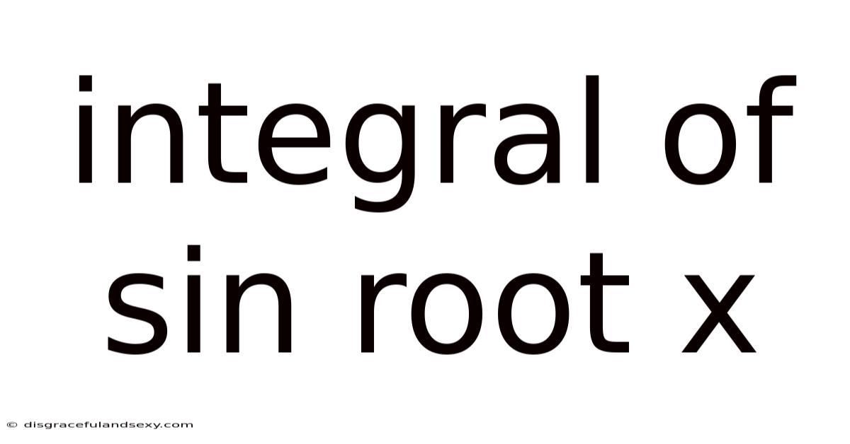 Integral Of Sin Root X