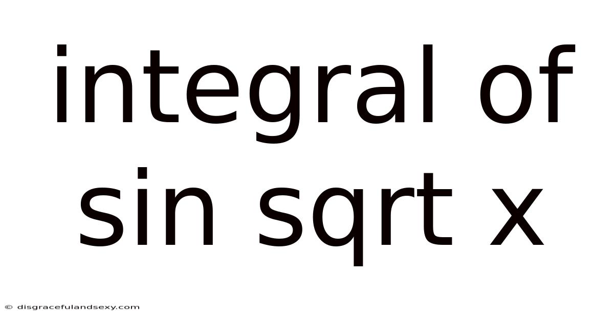 Integral Of Sin Sqrt X