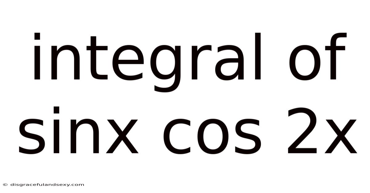 Integral Of Sinx Cos 2x