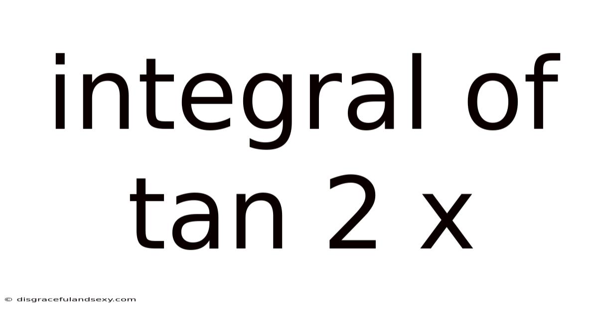 Integral Of Tan 2 X