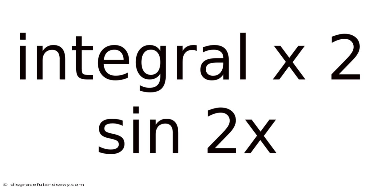 Integral X 2 Sin 2x