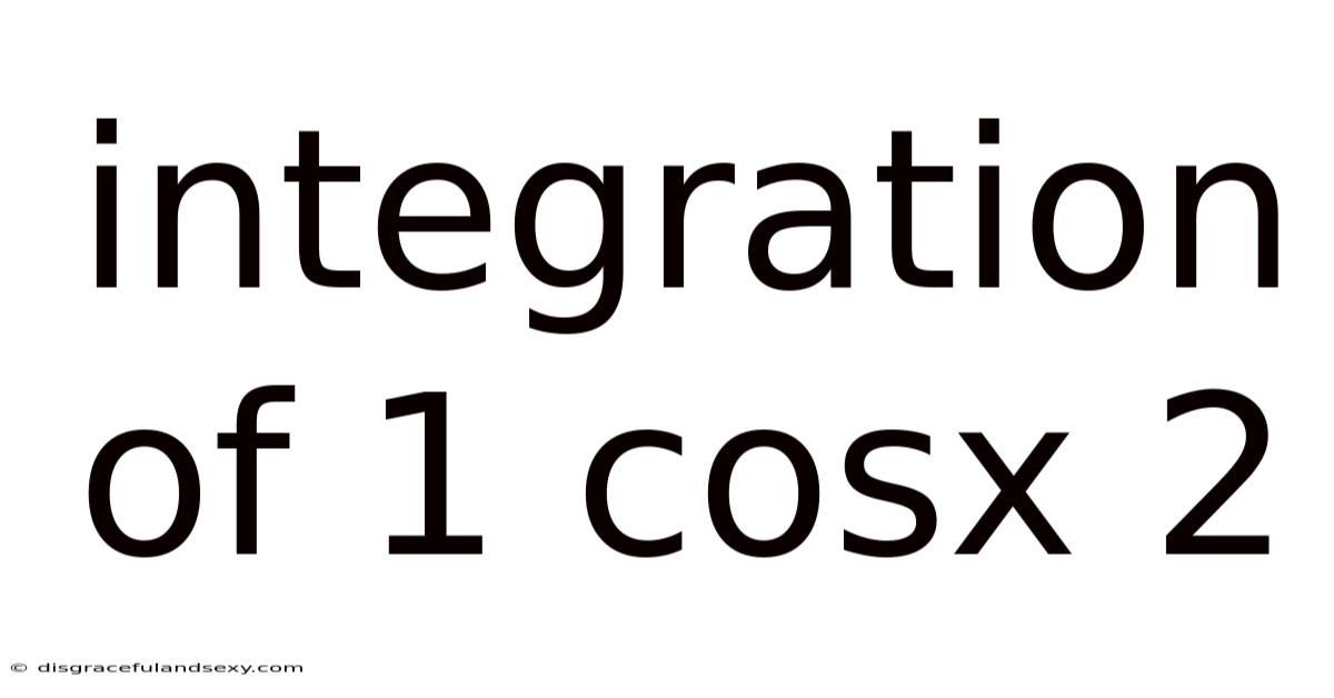 Integration Of 1 Cosx 2