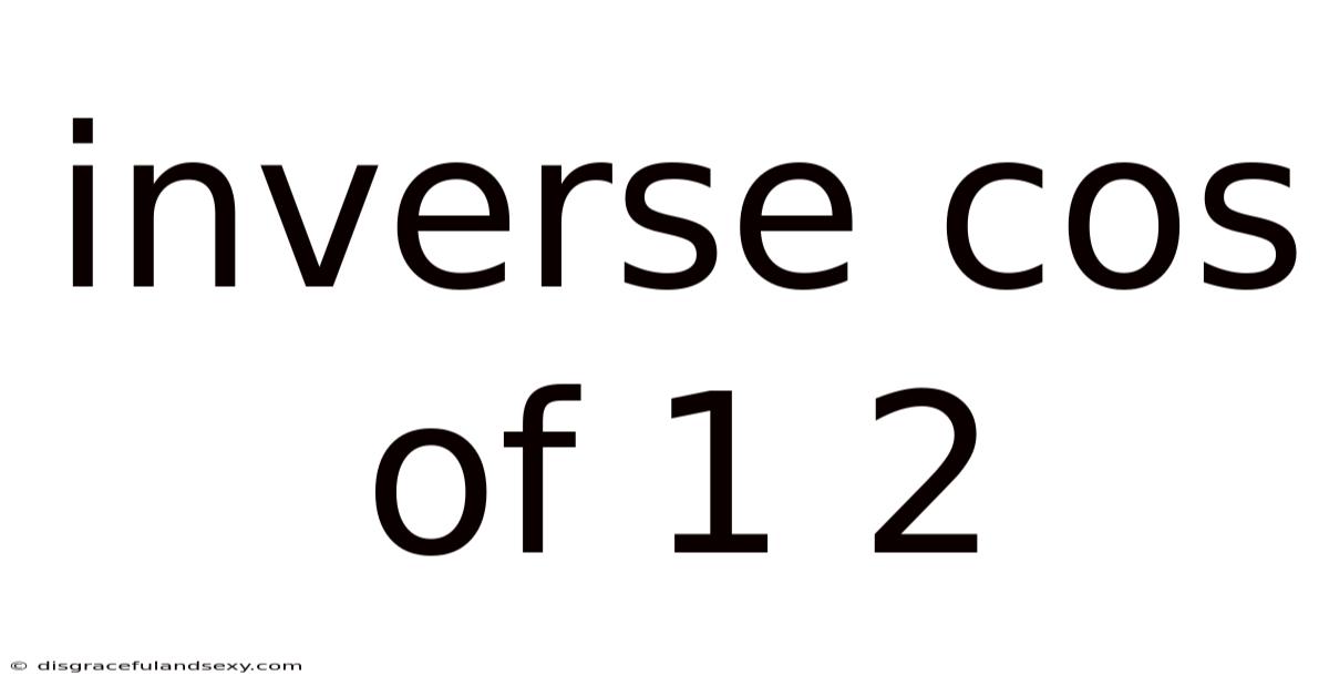 Inverse Cos Of 1 2