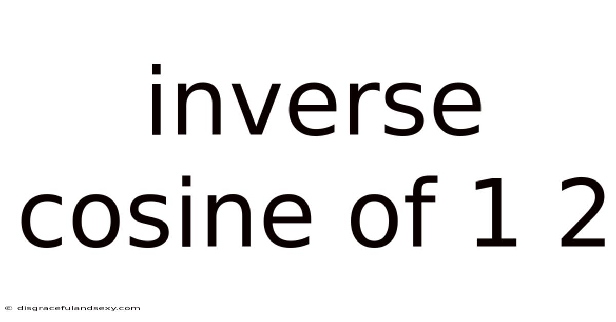 Inverse Cosine Of 1 2