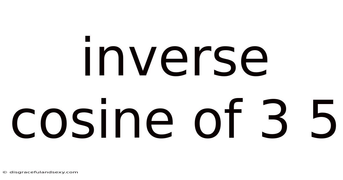 Inverse Cosine Of 3 5