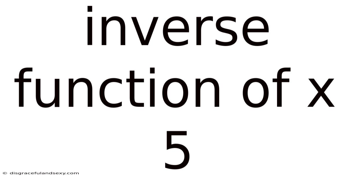 Inverse Function Of X 5