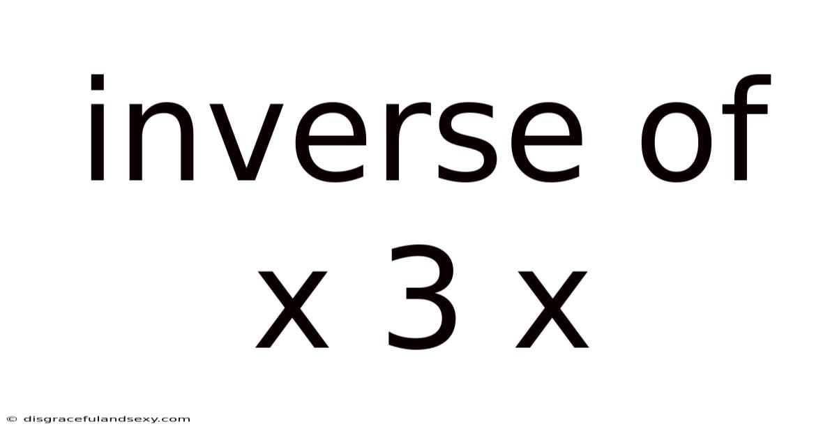 Inverse Of X 3 X