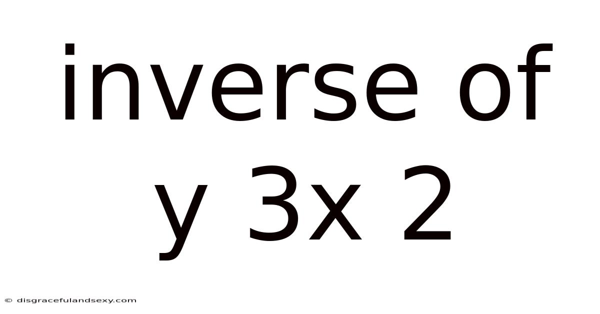 Inverse Of Y 3x 2
